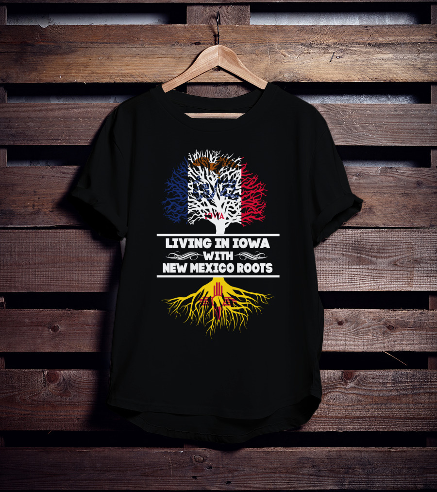 Living In Iowa With New Mexico Roots Tree Design Featuring Iowa Flag And Zia Sun T-Shirt