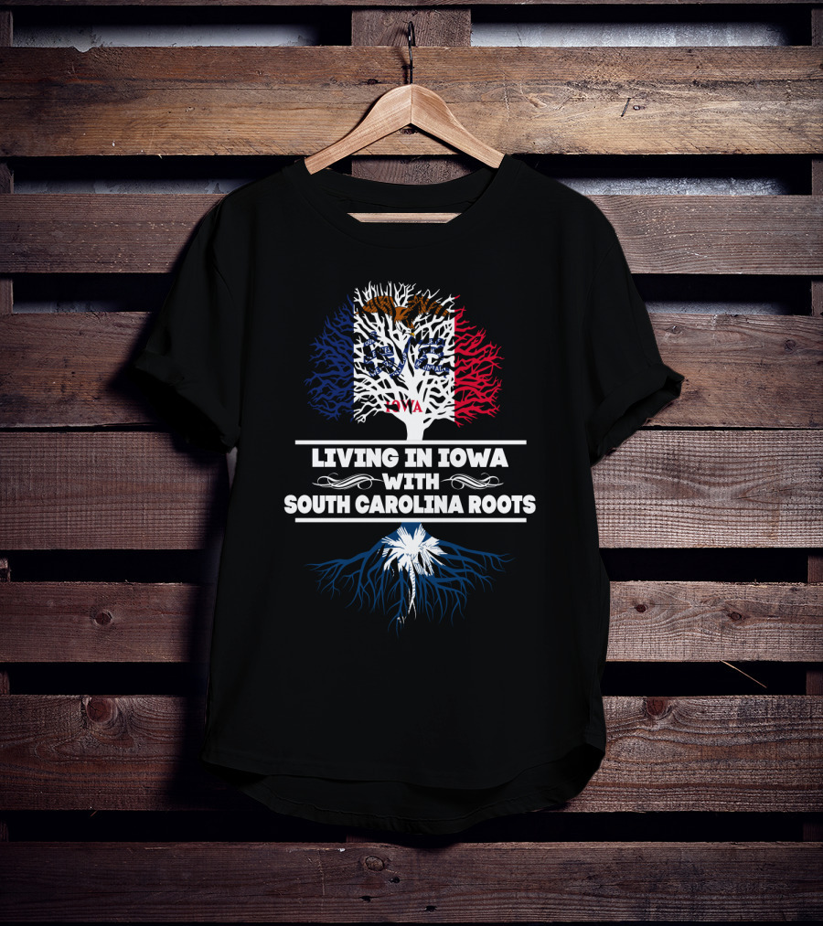 Living In Iowa Featuring Iowa Flag And South Carolina Palmetto Tree Roots T-Shirt
