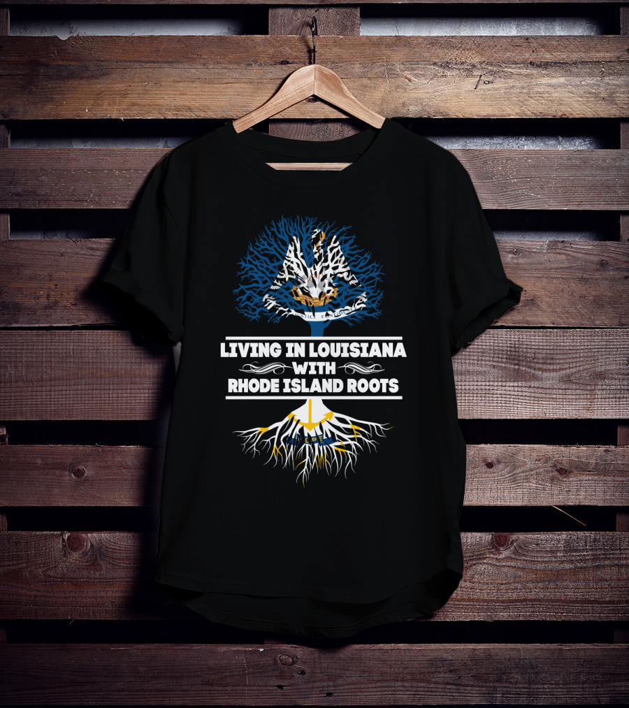 Living In Louisiana With Rhode Island Roots Featuring Dual State Symbols In Tree T-Shirt