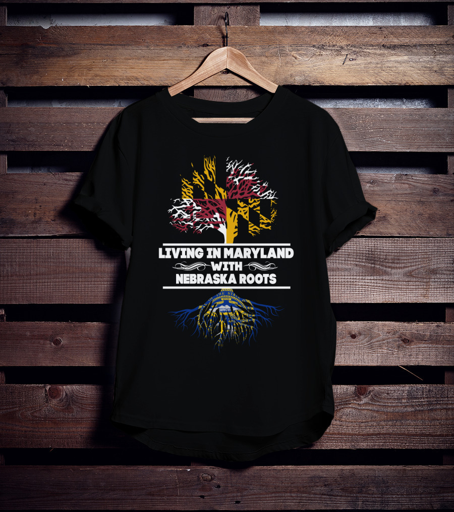Living In Maryland With Nebraska Roots Maryland Flag Tree And Nebraska State Seal Roots T-Shirt