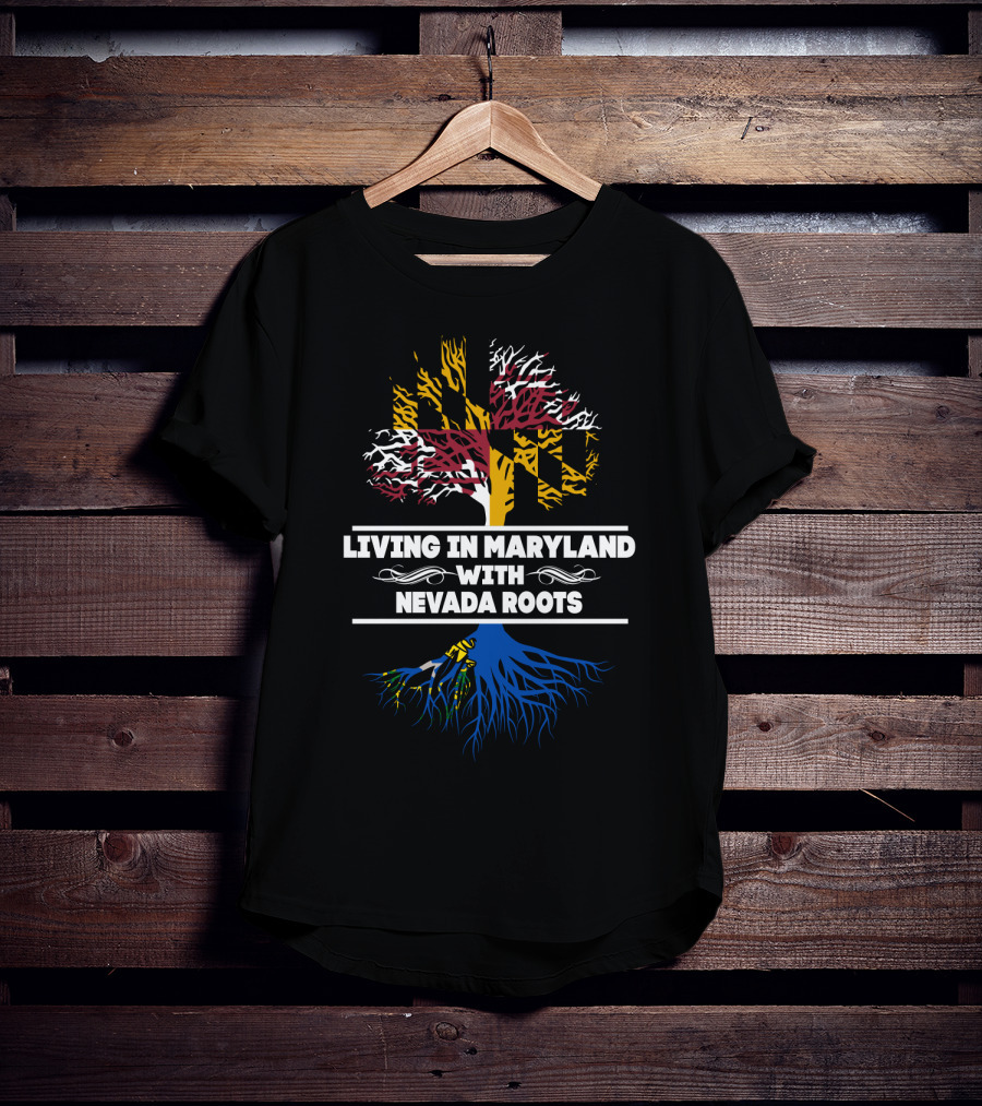 Living In Maryland With Nevada Roots Maryland Flag Tree T-Shirt
