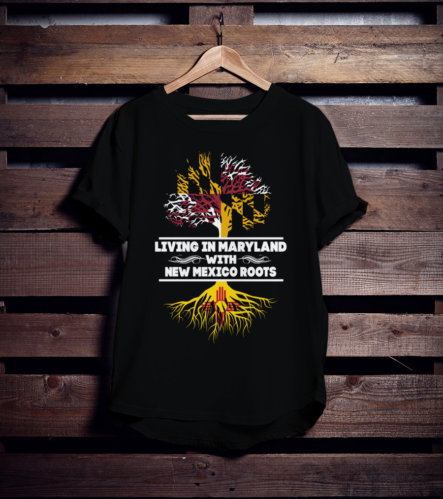 Living In Maryland With New Mexico Roots Featuring Maryland Flag Tree And Zia Symbol Roots T-Shirt