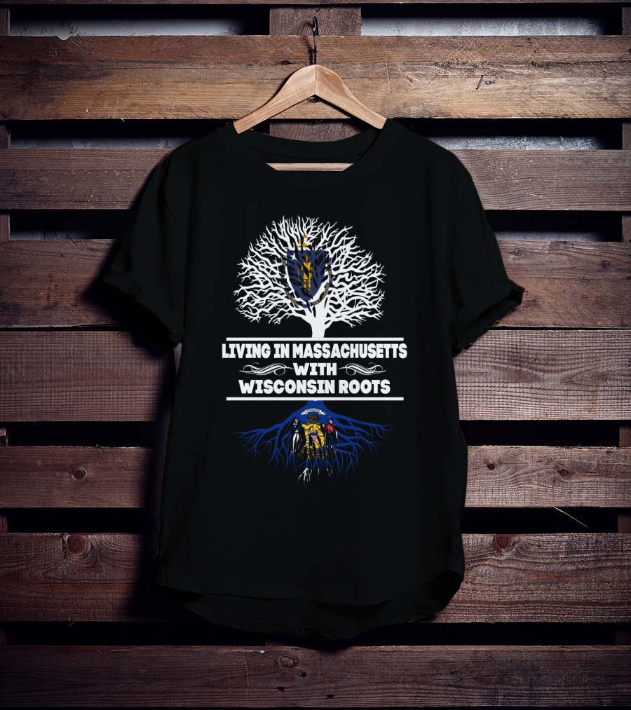 Living In Massachusetts With Wisconsin Roots Embracing State Seals And Heritage Tree Symbolism T-Shirt