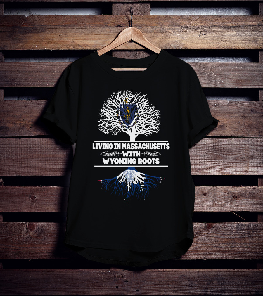 Living In Massachusetts With Wyoming Roots State Pride Tree T-Shirt