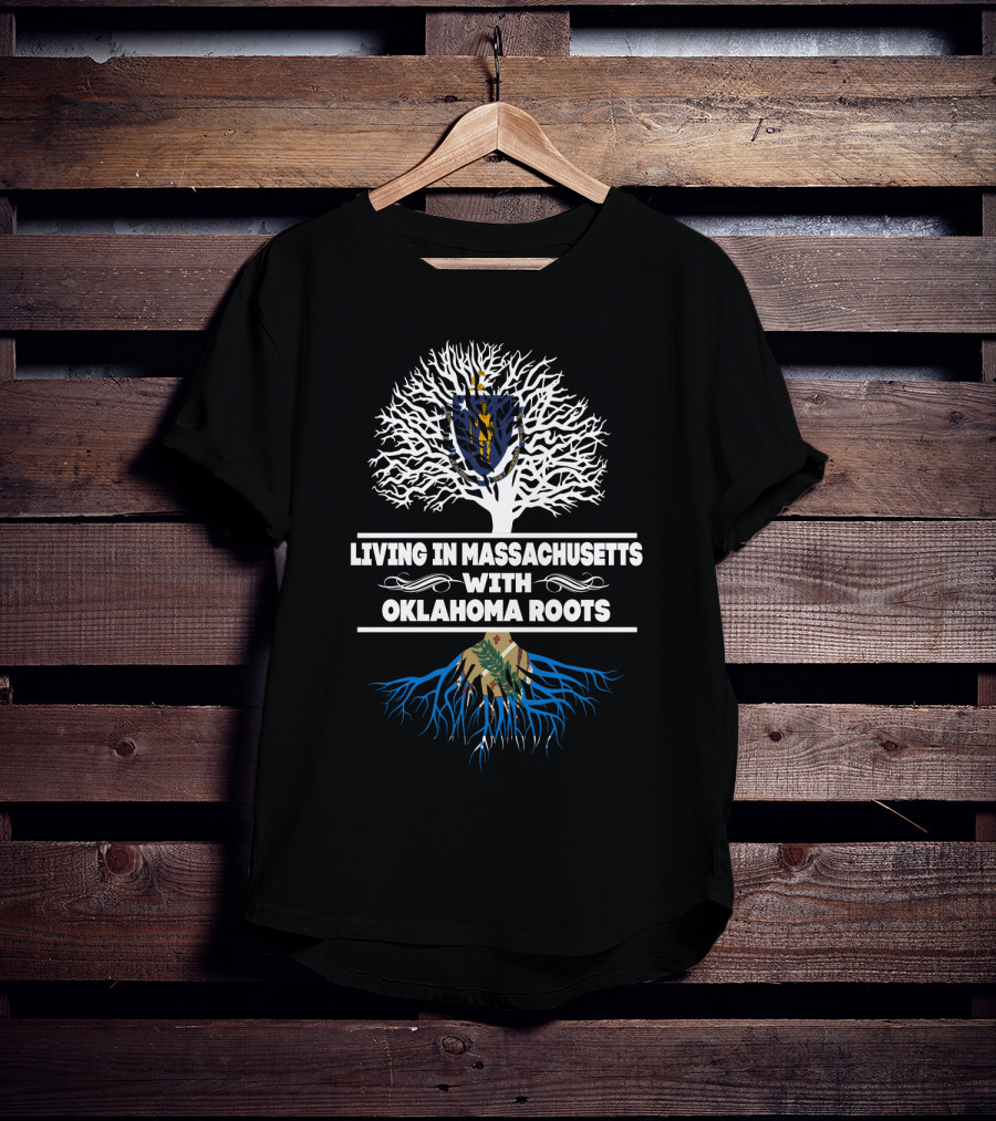 Massachusetts State Living With Strong Oklahoma Roots Connection T-Shirt
