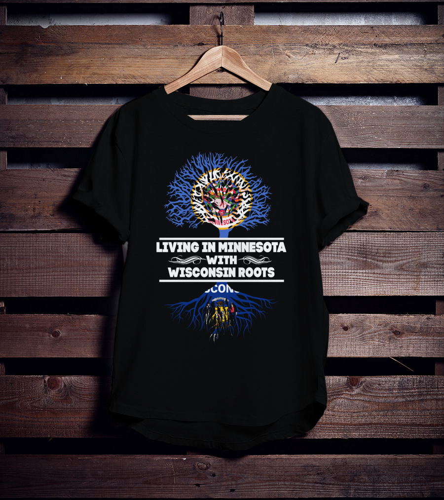 Living In Minnesota With Wisconsin Roots Featuring State Seals And Tree T-Shirt
