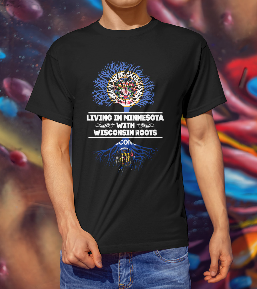 Living In Minnesota With Wisconsin Roots Featuring State Seals And Tree T-Shirt
