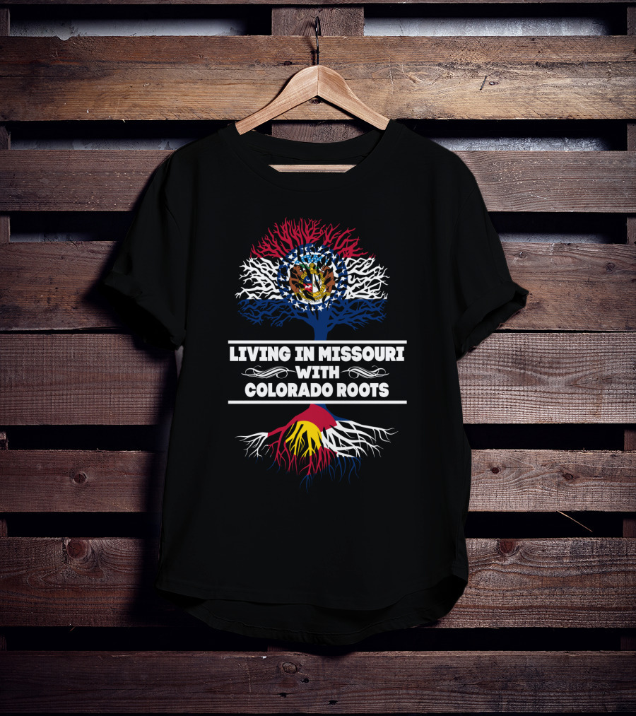 Living In Missouri With Colorado Roots Missouri State Flag Tree Colorado Flag Roots T-Shirt