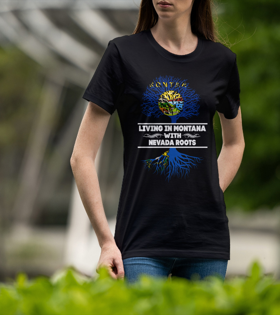 Montana Living With Nevada Roots Featuring State-Themed Tree And Flag Colors T-Shirt