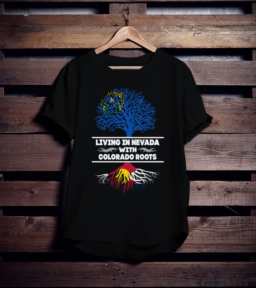 Living In Nevada With Colorado Roots Tree Design Featuring State Symbols T-Shirt