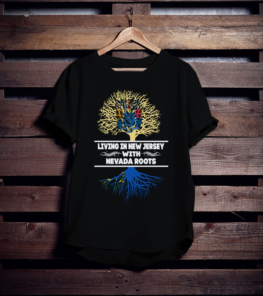 Living In New Jersey With Nevada Roots Tree Design Featuring State Flags T-Shirt