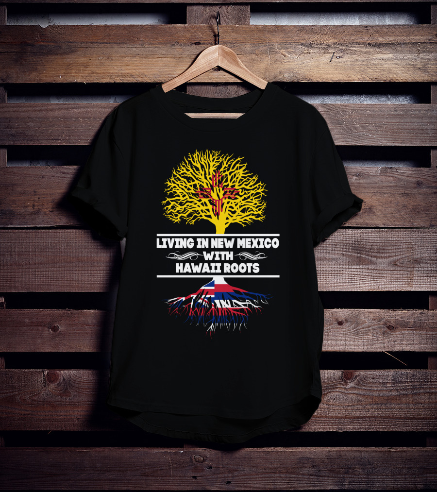 New Mexico Living With Hawaii Roots Featuring Zia Symbol And Hawaiian Flag Elements T-Shirt