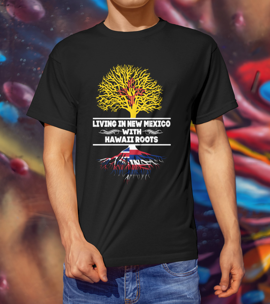 New Mexico Living With Hawaii Roots Featuring Zia Symbol And Hawaiian Flag Elements T-Shirt