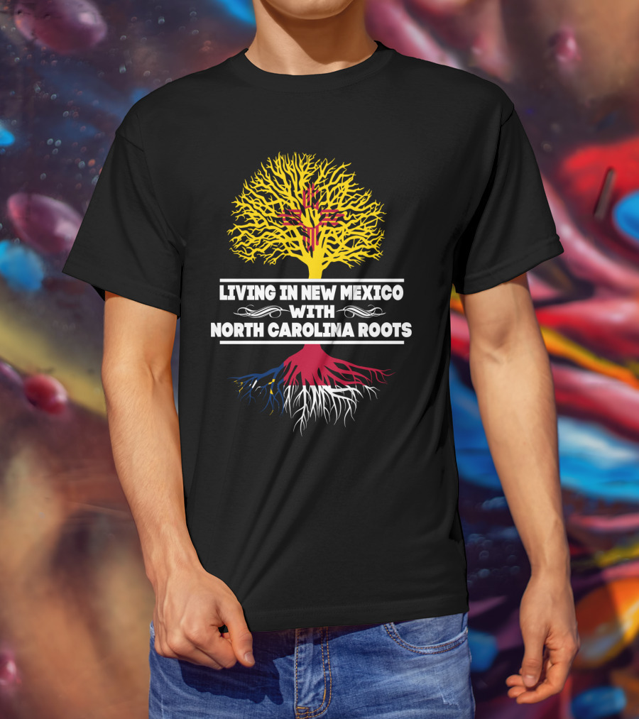 Living In New Mexico With North Carolina Roots Yellow Tree Symbol And State Connection T-Shirt
