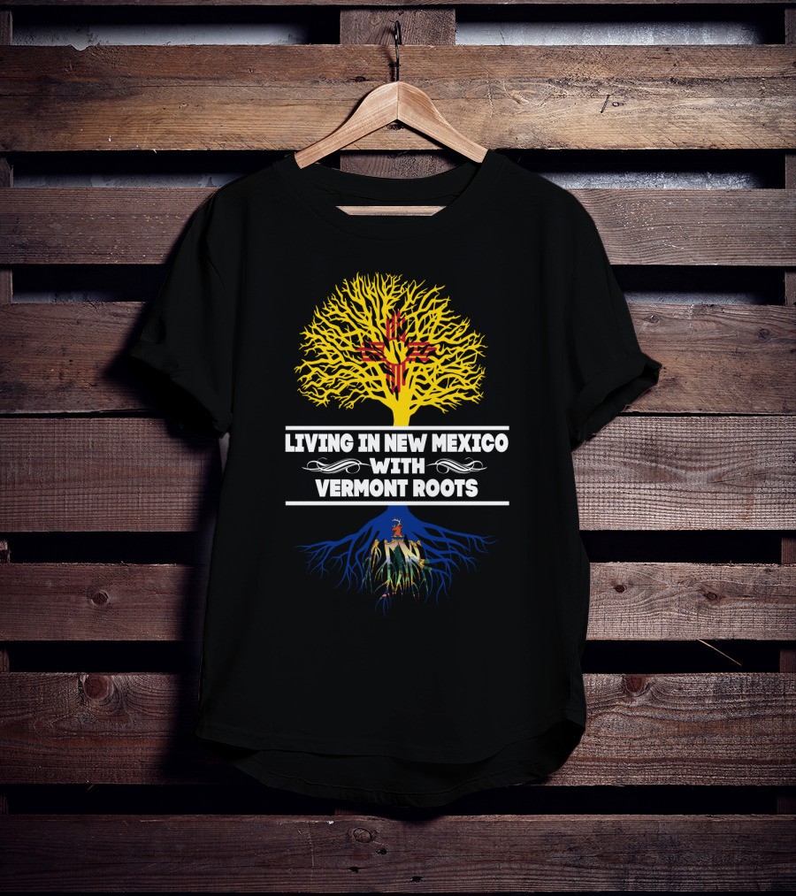 Living In New Mexico With Vermont Roots Zia Symbol And Tree T-Shirt