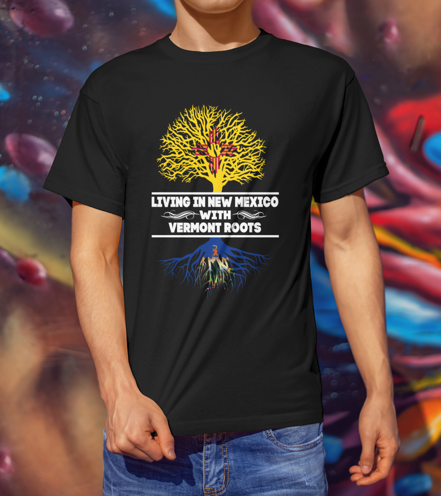 Living In New Mexico With Vermont Roots Zia Symbol And Tree T-Shirt