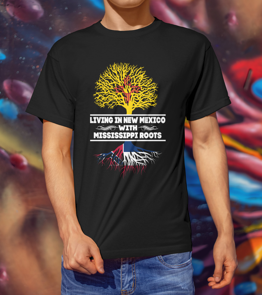 Living In New Mexico With Mississippi Roots Yellow Zia Tree Red Blue Roots T-Shirt