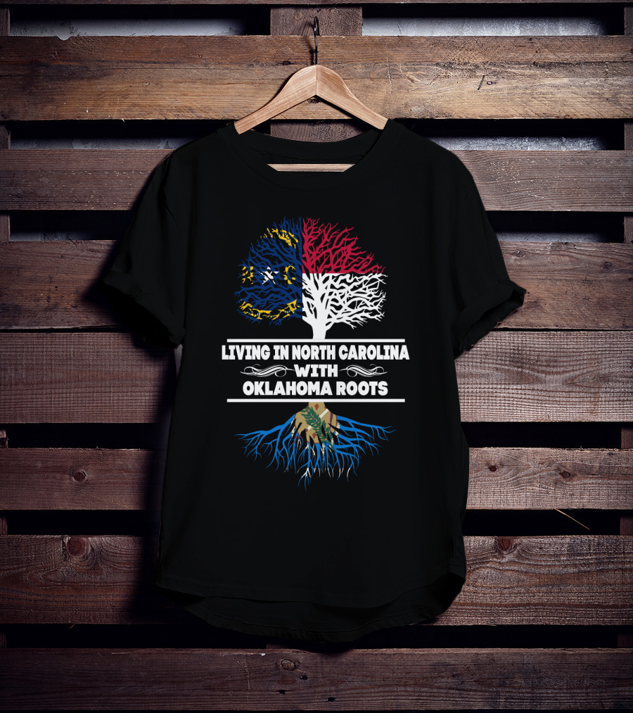 Living In North Carolina With Oklahoma Roots Tree Design Featuring State Flags T-Shirt