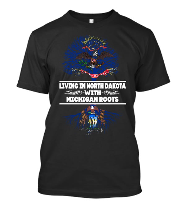 Living In North Dakota With Michigan Roots North Dakota And Michigan Flag Tree T-Shirt