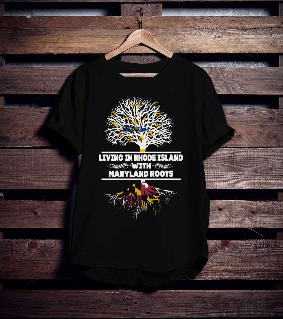 Living In Rhode Island With Strong Maryland Roots And State Flag Tree T-Shirt