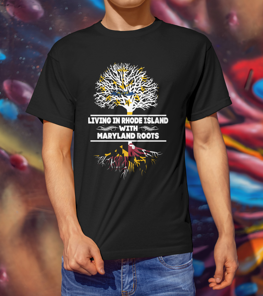 Living In Rhode Island With Strong Maryland Roots And State Flag Tree T-Shirt
