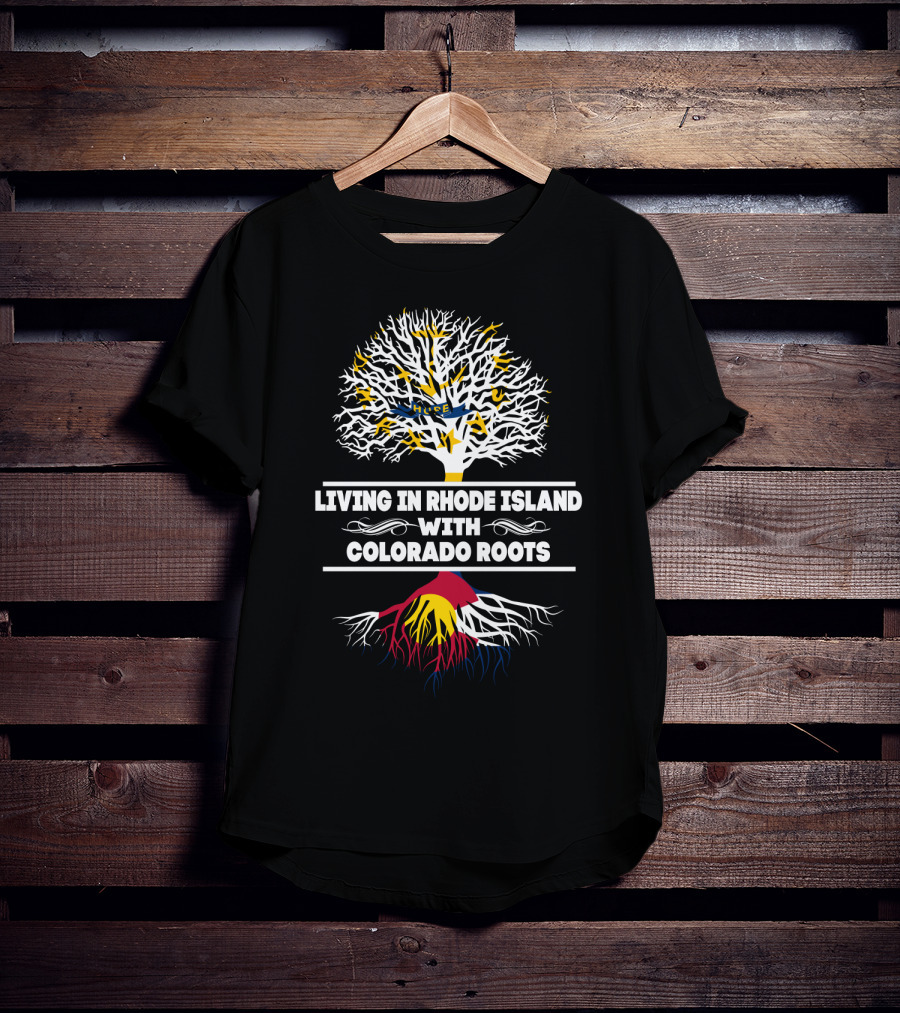 Rhode Island Living Embracing Colorado Roots With Tree Symbolism T-Shirt