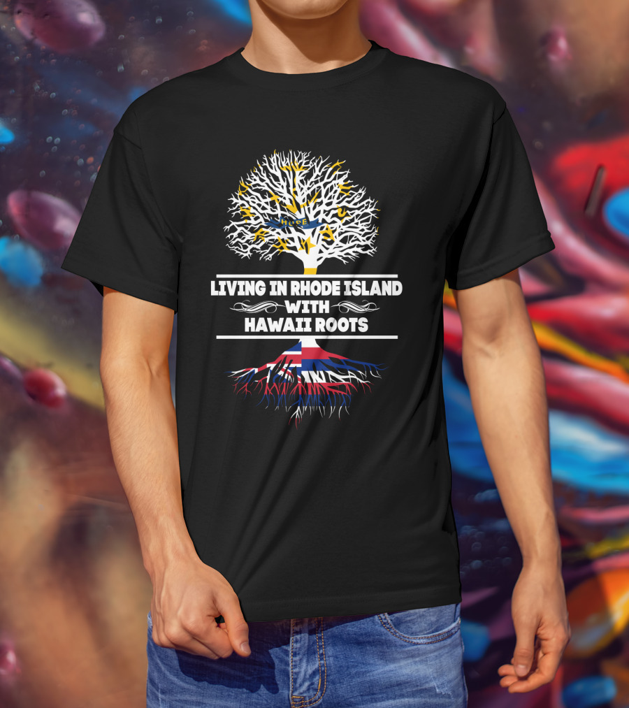 Living In Rhode Island Proudly With Strong Hawaii Roots Tree T-Shirt