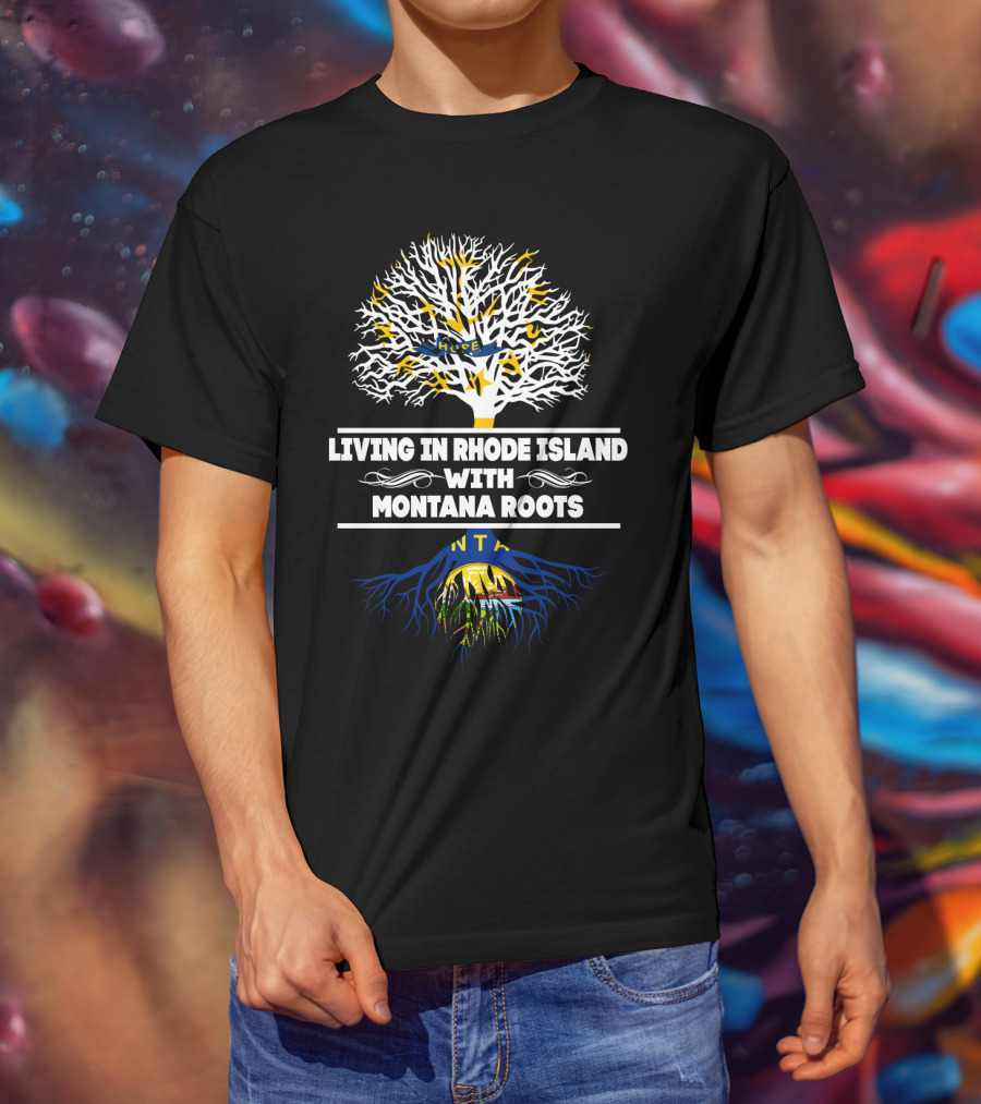 Rhode Island Living Montana Roots With Tree And State Flag T-Shirt