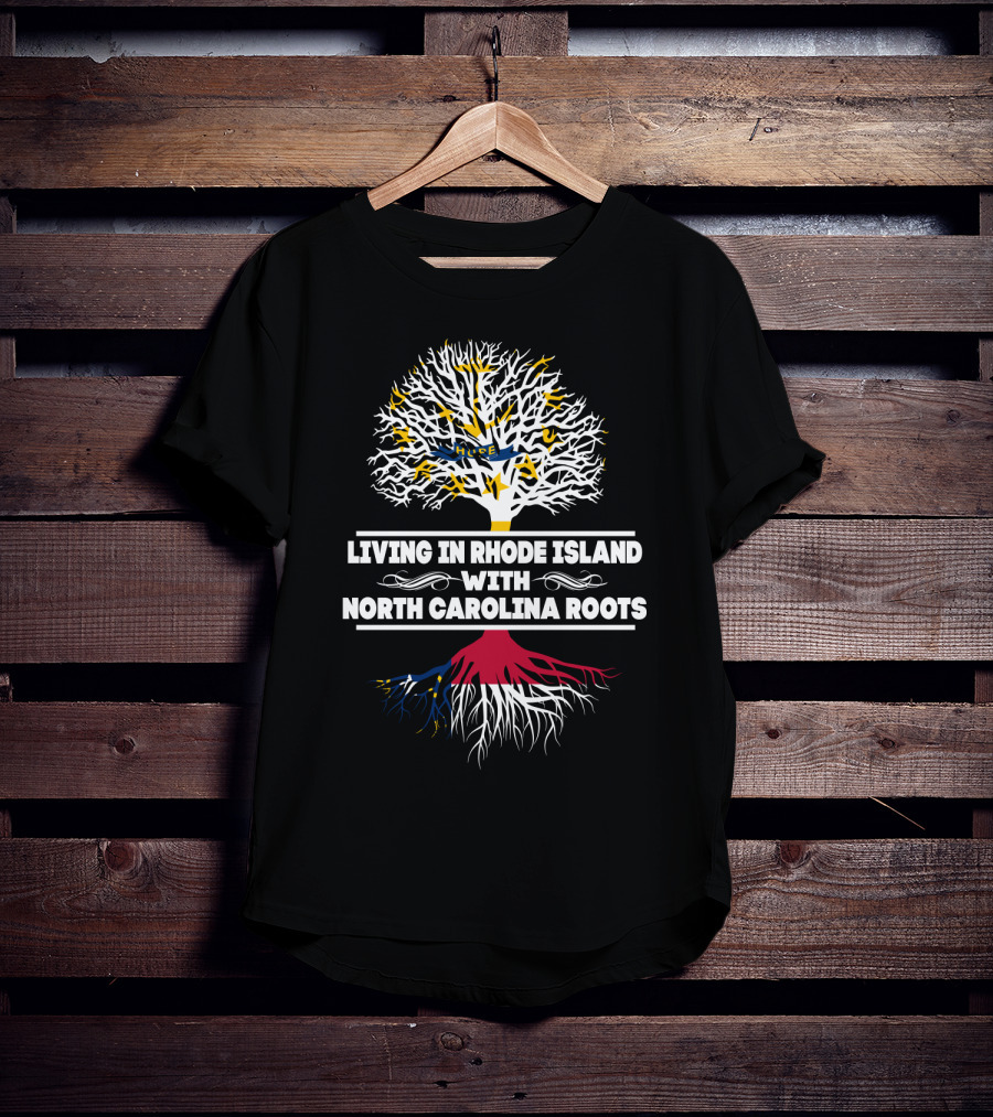 Living In Rhode Island With North Carolina Roots Tree T-Shirt