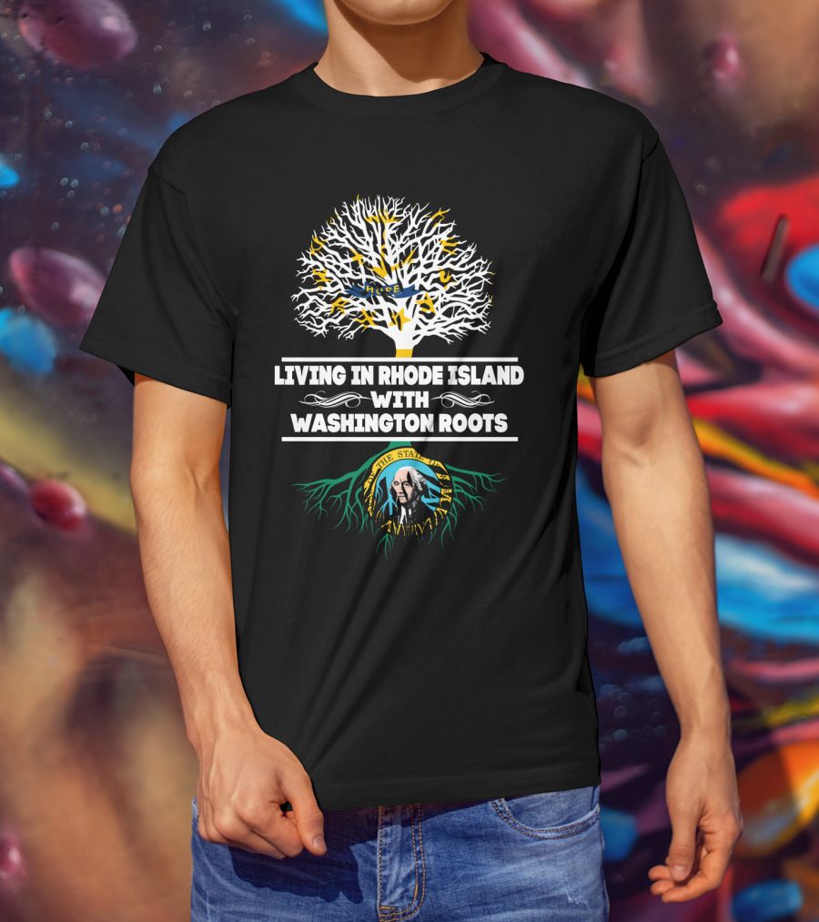 Rhode Island Living Connected To Washington State Roots Heritage T-Shirt