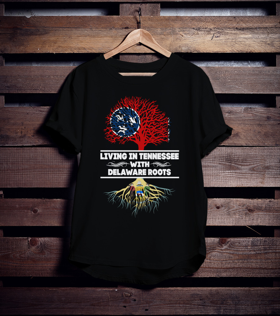 Living In Tennessee With Delaware Roots Featuring State Flag Imagery And Tree Symbolism T-Shirt