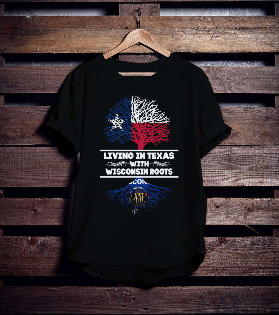Living In Texas With Wisconsin Roots State Flag Tree T-Shirt