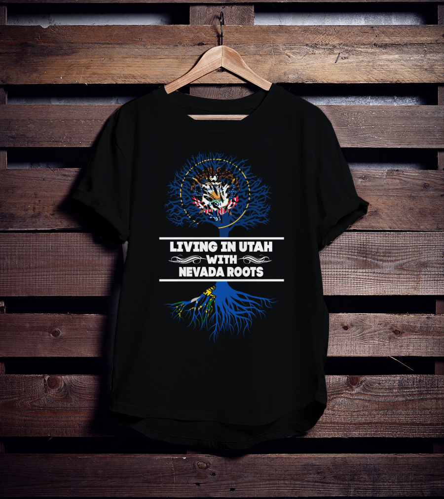 Utah Living With Nevada State Roots And Symbolic Heritage Connection T-Shirt