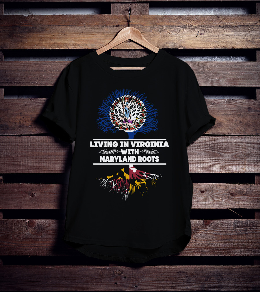 Living In Virginia With Maryland Roots Tree And State Flag Symbolism T-Shirt