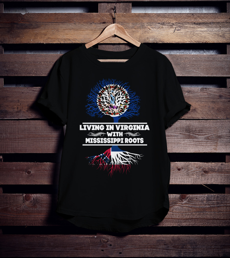 Living In Virginia With Mississippi Roots Featuring State Flags And Tree T-Shirt