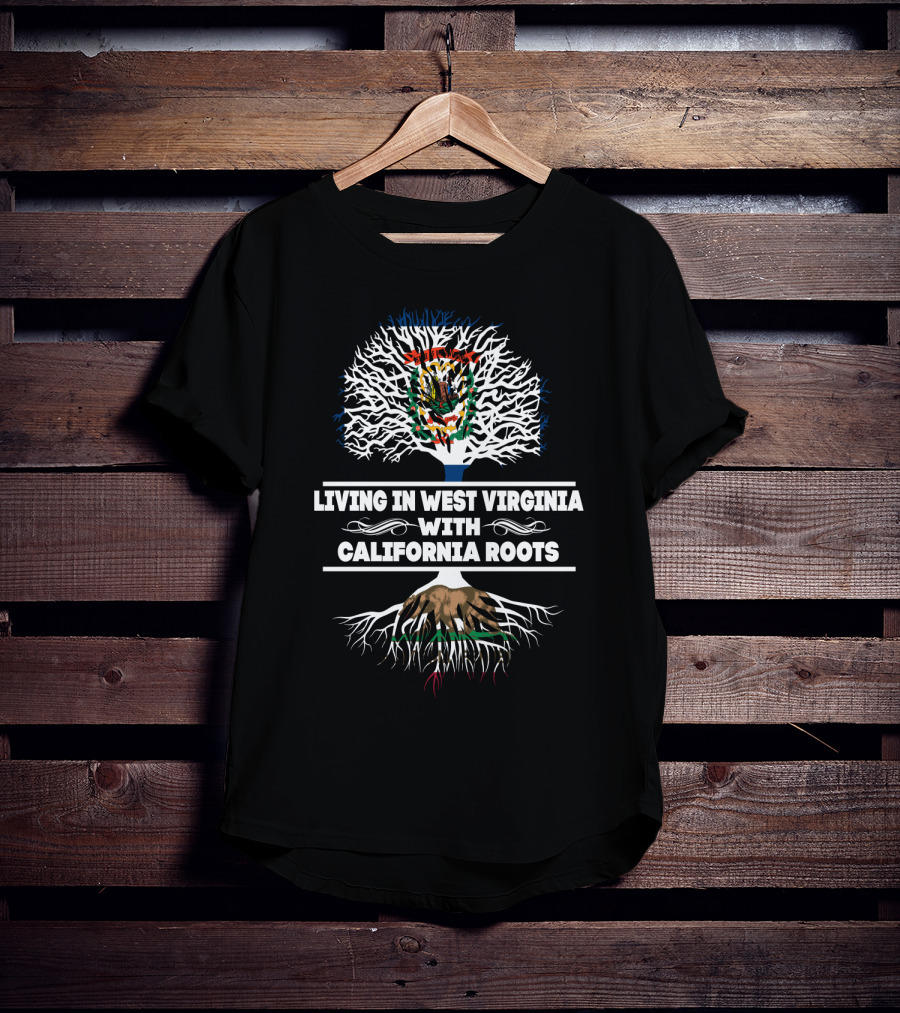 West Virginia Life With Deep California Roots And State Symbolism Tree T-Shirt
