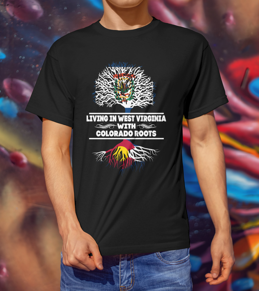 West Virginia Living With Colorado Roots Tree T-Shirt