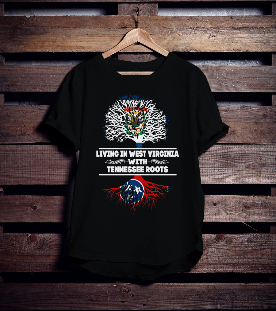 Living In West Virginia With Tennessee Roots And Dual State Tree Emblem T-Shirt