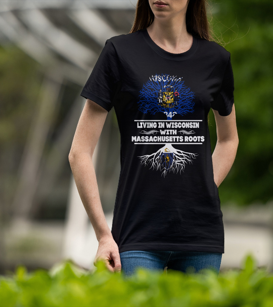 Living In Wisconsin With Massachusetts Roots Featuring Wisconsin State Flag And Tree T-Shirt