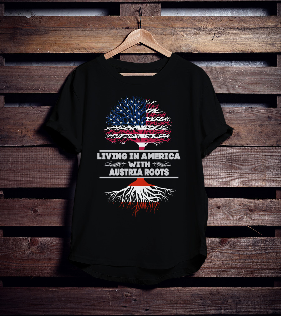 Living IN America With Austria Roots T-Shirt
