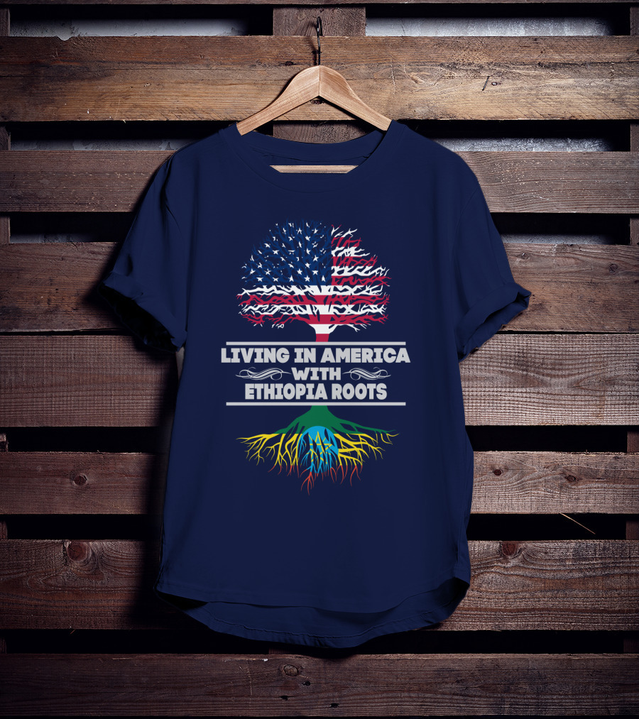 Living IN America With Ethiopia Roots T-Shirt