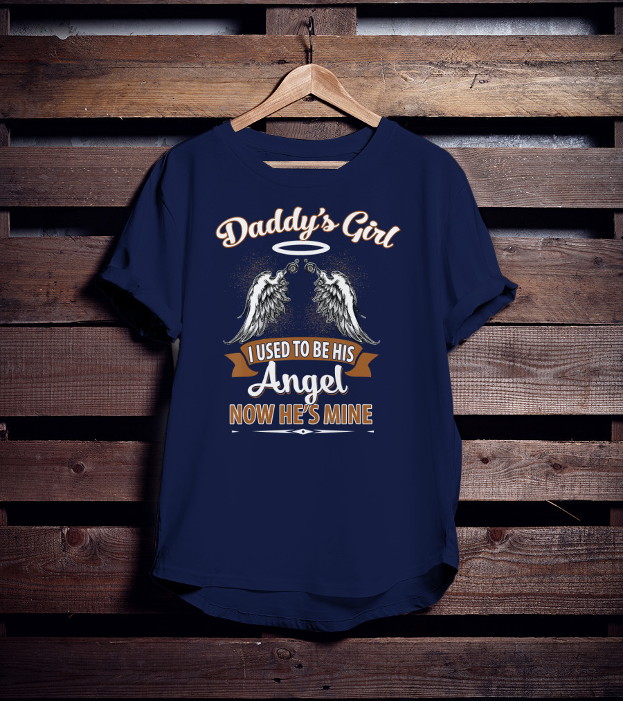 Daddy's Girl I Used To Be His Angel Now He's Mine Halo Wings T-Shirt