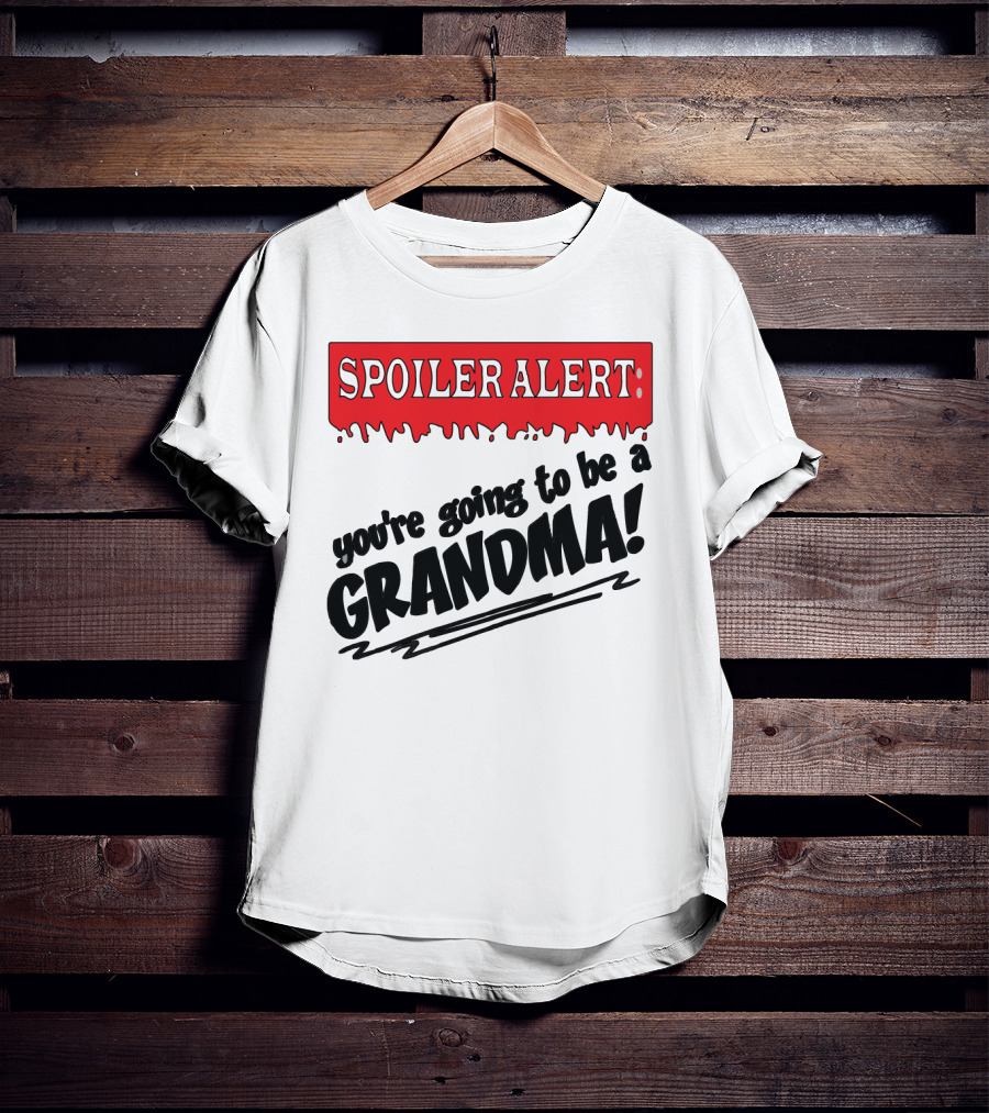 Spoiler Alert You're Going To Be A Grandma T-Shirt
