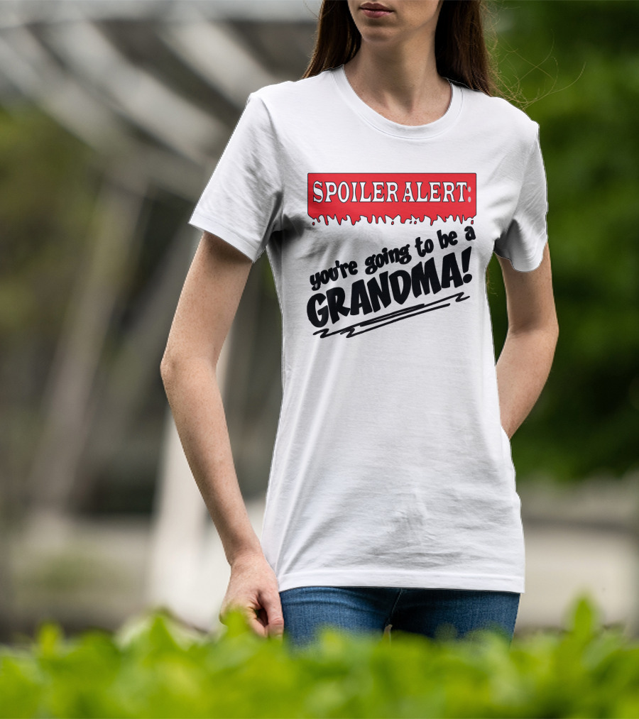 Spoiler Alert You're Going To Be A Grandma T-Shirt