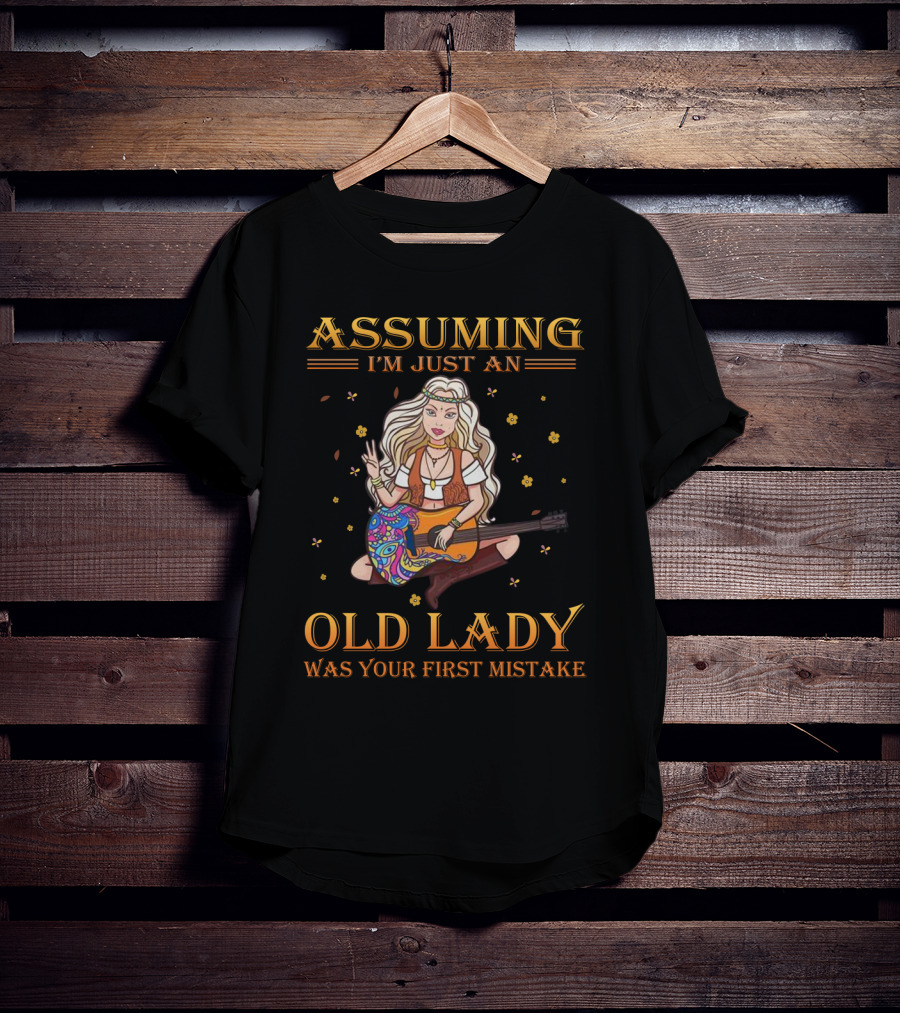 Assuming I'm Just An Old Lady With Guitar And Peace T-Shirt