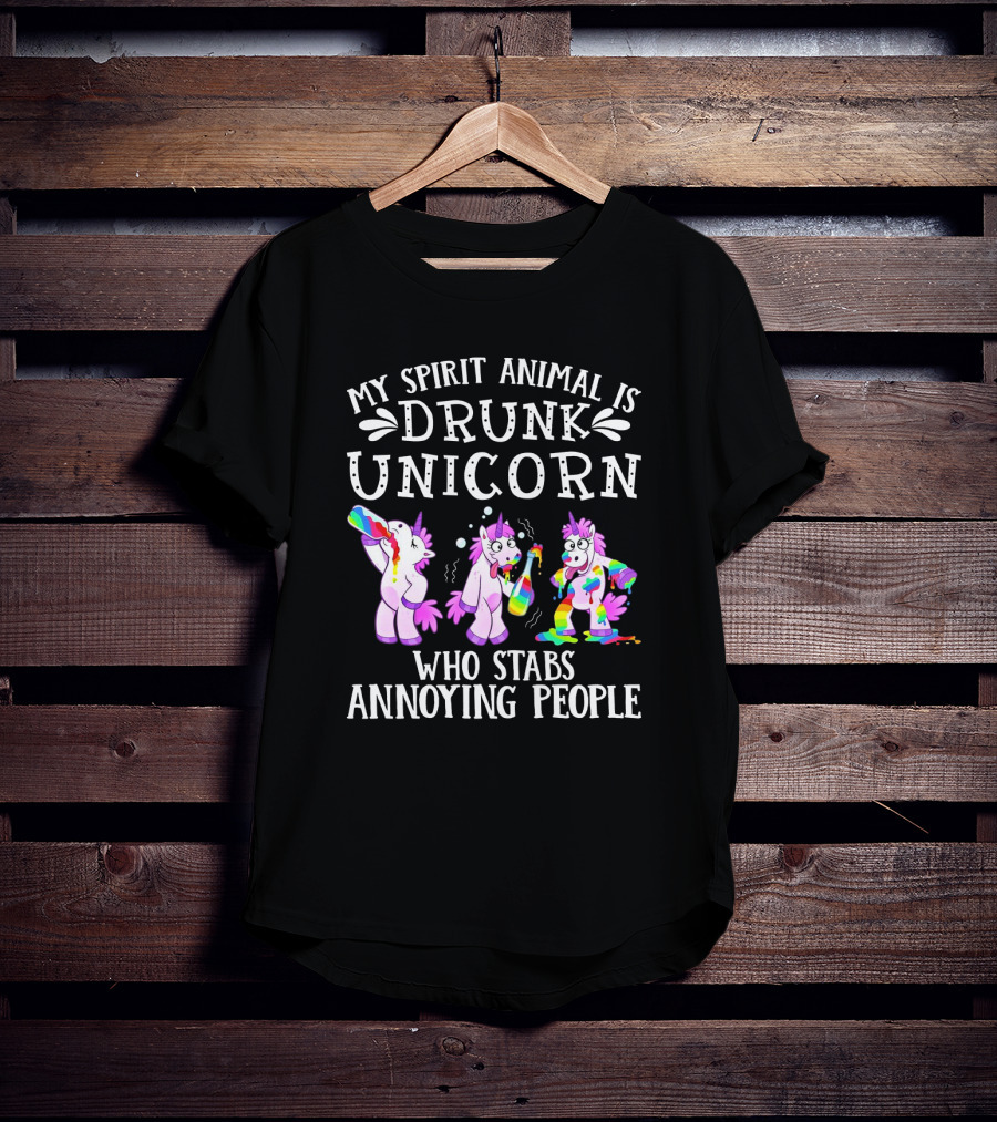 My Spirit Animal Is Drunk Unicorn Who Stabs Annoying People With Colorful T-Shirt
