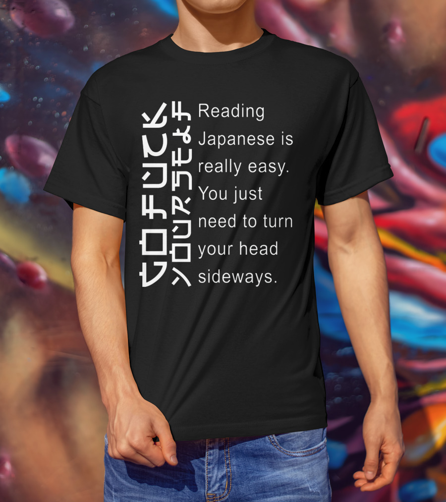 Reading Japanese Is Really Easy You Just Need To Turn Your Head Sideways Vertical Text Optical Illusion T-Shirt