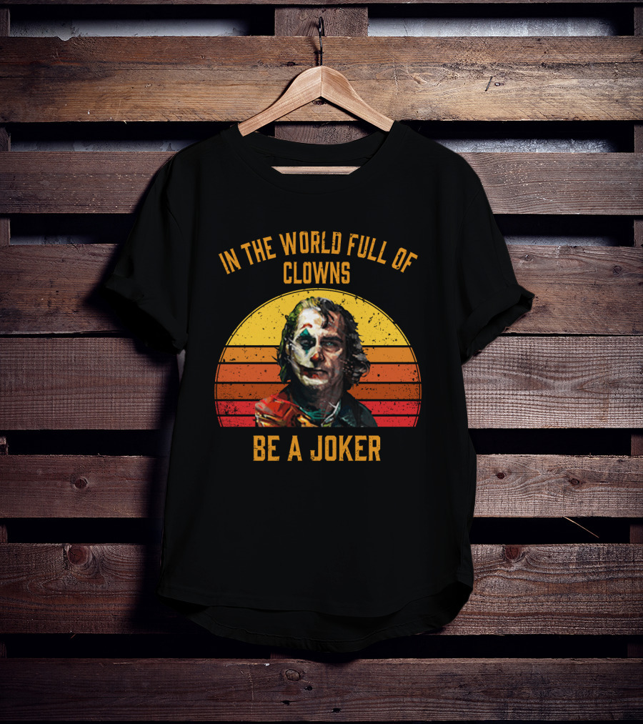 In The World Full Of Clowns Be A Joker Retro Joker T-Shirt