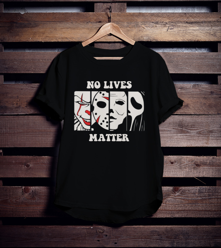 No Lives Matter Pennywise Jason Michael Myers Ghostface Horror T-Shirt