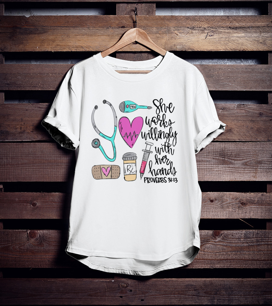 She Works Willingly With Her Hands Proverbs 31:13 Nurse Medical Icons T-Shirt